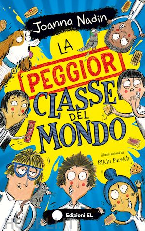 nadin joanna - la peggior classe del mondo. ediz. illustrata