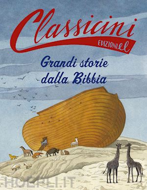 rossi sarah - grandi storie dalla bibbia. classicini