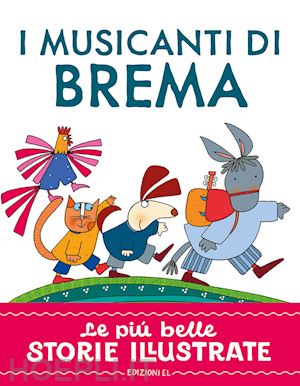 piumini roberto - i musicanti di brema. stampatello maiuscolo. ediz. a colori