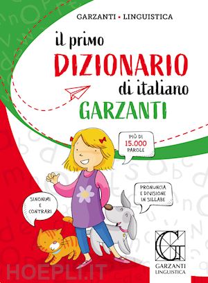 Il Primo Dizionario Di Italiano -  Libro Garzanti Linguistica 09/2020 