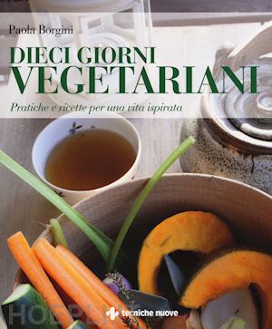 borgini paola - dieci giorni vegetariani