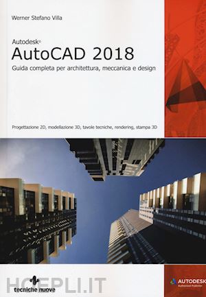 villa werner s. - autodesk autocad 2018. guida completa per architettura, meccanica e design