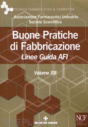 afi (curatore) - buone pratiche di fabbricazione. linee guida afi. vol. 13