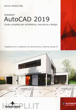 villa werner stefano - autodesk autocad 2019. guida completa per architettura, meccanica e design