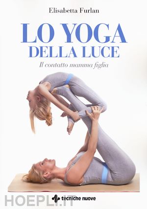 furlan elisabetta - lo yoga della luce