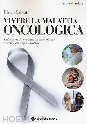 sabatti efrem - vivere la malattia oncologica