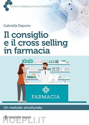 daporto gabriella - il consiglio e il cross selling in farmacia