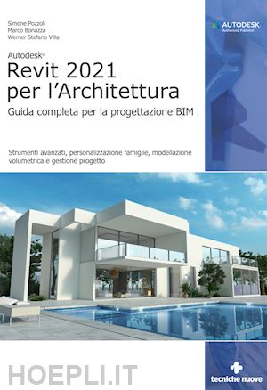 pozzoli simone; bonazza marco; villa werner stefano - autodesk revit architetture 2021