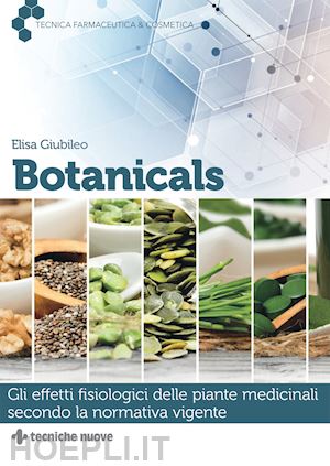 giubileo elisa - botanicals. gli effetti fisiologici delle piante medicinali secondo la normativa