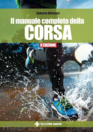 albanesi roberto - il manuale completo della corsa