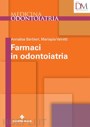 barbieri annalisa, vairetti mariapia - farmaci in odontoiatria