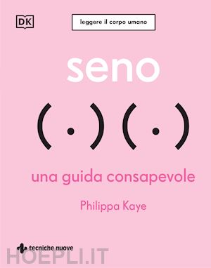 kaye philippa; viscardi r. (curatore) - seno - una guida consapevole