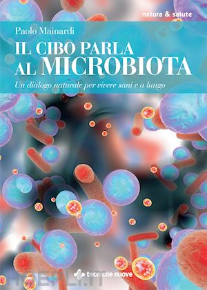 mainardi paolo - il cibo parla al microbiota