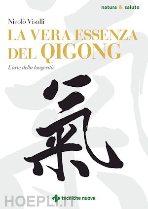 visalli nicolo' - la vera essenza del qigong