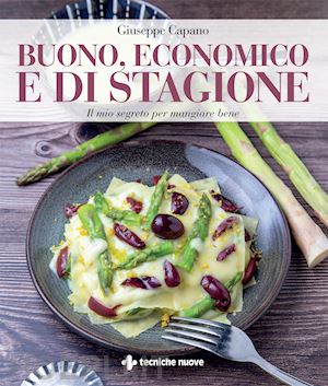 capano giuseppe - buono, economico e di stagione. il mio segreto per mangiare bene