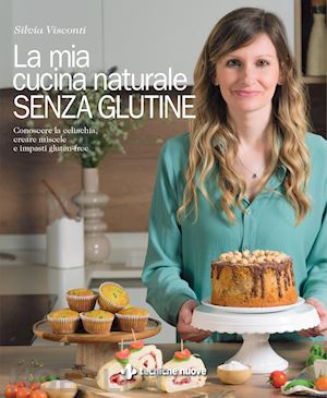 visconti silvia - mia cucina naturale senza glutine