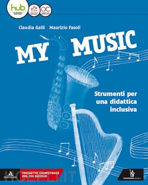 galli claudia; fasoli maurizio - my music. musica facile. per la scuola media. con e-book. con espansione online