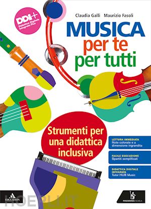 galli claudia; fasoli maurizio - musica per te e per tutti. strumenti per una didattica inclusiva bes. per la scu