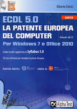 clerici alberto - ecdl 5.0. la patente europea del computer. per windows 7 e office 2010. con cd-r