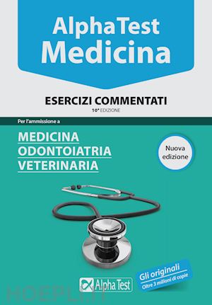 aa.vv. - alpha test - medicina odontoiatria veterinaria - esercizi commentati
