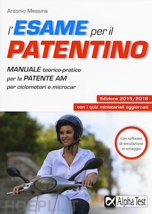 messina antonio - esame per il patentino. manuale teorico-pratico per la patente am per ciclomotor