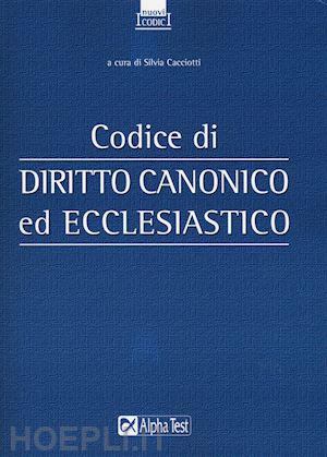cacciotti silvia - codice di diritto canonico ed ecclesiastico