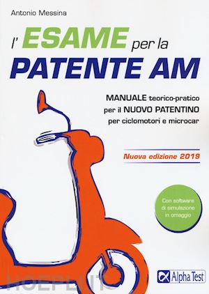 messina antonio - esame per la patente am. manuale teorico-pratico per il nuovo patentino per cicl