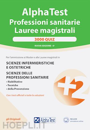 aa.vv. - alpha test - professioni sanitarie / lauree magistrali - 3000 quiz