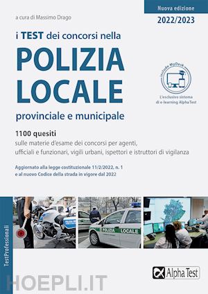 drago m. (curatore) - test dei concorsi nella polizia locale, provinciale e municipale - 2022/2023