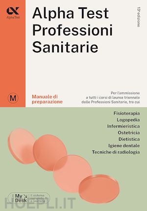 Alpha Test - Professioni Sanitarie - Manuale Di Preparazione - Bertocchi  Stefano; Bianchini Massimiliano; Provasi Stefania