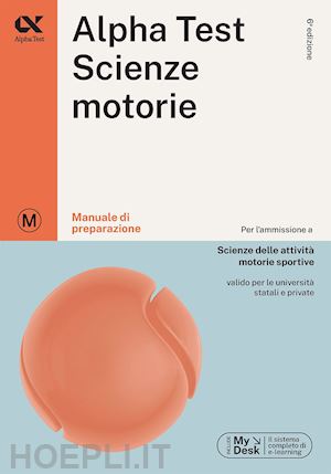 bianchini massimiliano; de bernardi giovanni; provasi stefania; vannini giovanni - alpha test. scienze motorie. manuale di preparazione. ediz. mydesk. con contenut