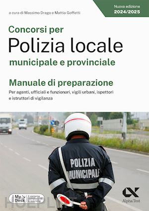drago massimo (curatore); goffetti mattia (curatore) - concorsi per polizia locale municipale e provinciale. manuale di preparazione