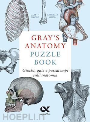 moore gareth; finn gabrielle; fabbri piero (trad. e adatt.) - gray's anatomy puzzle book - giochi, quiz e passatempi sull'anatomia.