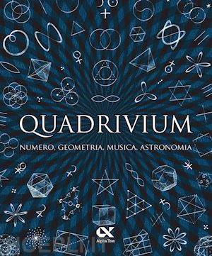 aa.vv. - quadrivium. numero, geometria, musica, astronomia