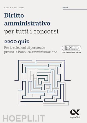 goffetti m. (curatore) - diritto amministrativo per tutti i concorsi. 2200 quiz. per le selezioni di pers