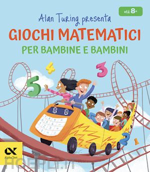 potter william - alan turing presenta: giochi matematici per bambine e bambini