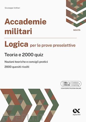 vottari giuseppe - accademie militari. logica per le prove selettive. teoria e 2000 quiz. ediz. myd