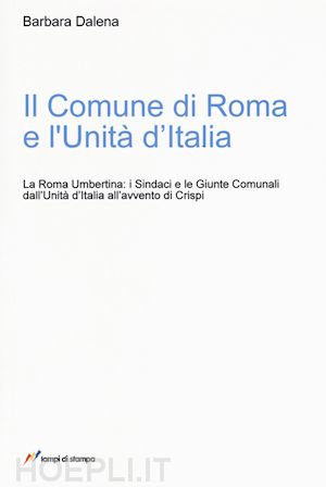 dalena barbara - il comune di roma e l'unità d'italia
