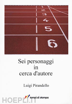 pirandello luigi - sei personaggi in cerca d'autore