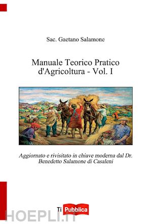 salamone benedetto - manuale teorico pratico d'agricoltura. vol. 1