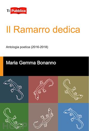 bonanno maria gemma - il ramarro dedica. antologia poetica (2016-2018)