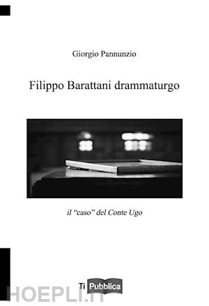 pannunzio giorgio - filippo barattani drammaturgo. il «caso» del conte ugo