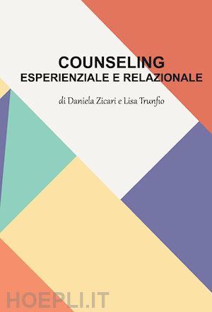 zicari daniela; trunfio lisa - counseling esperienziale e relazionale