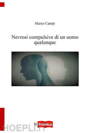 campi marco - nevrosi compulsive di un uomo qualunque