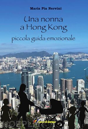 nervini maria pia - una nonna a hong kong