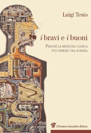 tesio luigi - i bravi e i buoni - perche' la medicina clinica puo' essere una scienza