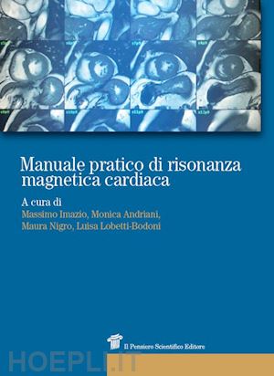 imazio m. (curatore); andriani m. (curatore); nigro m. (curatore); lobetti bodoni l. (curatore) - manuale pratico di risonanza magnetica cardiaca