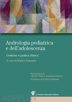 sulpasso m. (curatore) - andrologia pediatrica e dell'adolescenza. gestione e pratica clinica