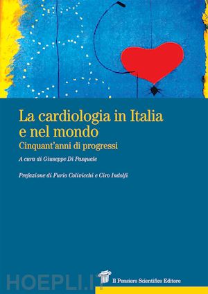 di pasquale giuseppe (curatore) - la cardiologia in italia e nel mondo