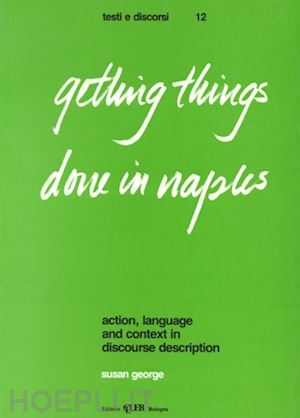 george susan - getting things done in naples. action, language and context in discourse description